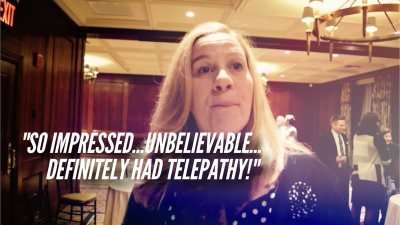 So impressed, unbelievable, definitely had telepathy!